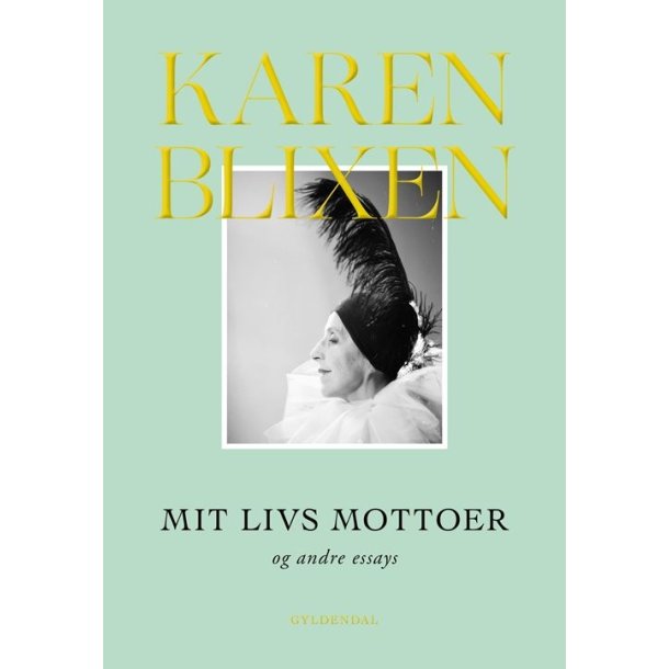 Karen Blixen, Mit livs mottoer og andre essays