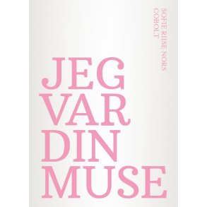 Sofie Riise Nors, Jeg var din muse