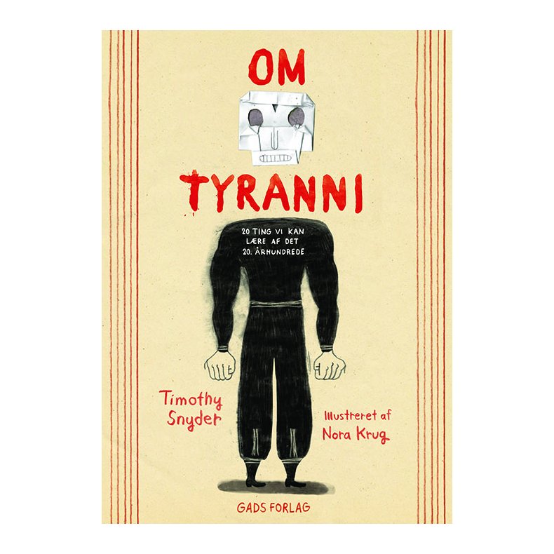 Timothy Snyder og Nora Krug, Om tyranni - 20 ting vi kan l�re af det 20. �rhundrede
