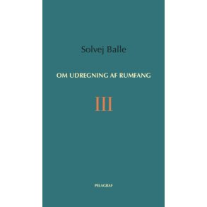 Solvej Balle, Om udregning af rumfang III