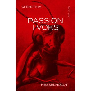 Christina Hesselholdt, Passion i voks