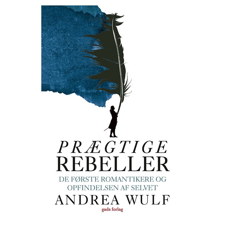 Andrea Wulf, Prgtige rebeller - De frste romantikere og opfindelsen af selvet