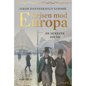 Jacob Danneskiold-Samse, Rejsen mod Europa  de seneste 200 r