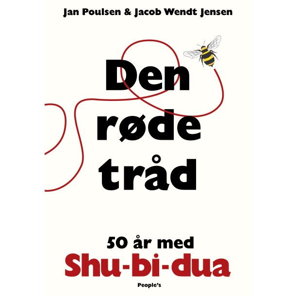 Jacob Wendt Jensen og Jan Poulsen Den røde tråd - 50 år med Shu-bi-dua