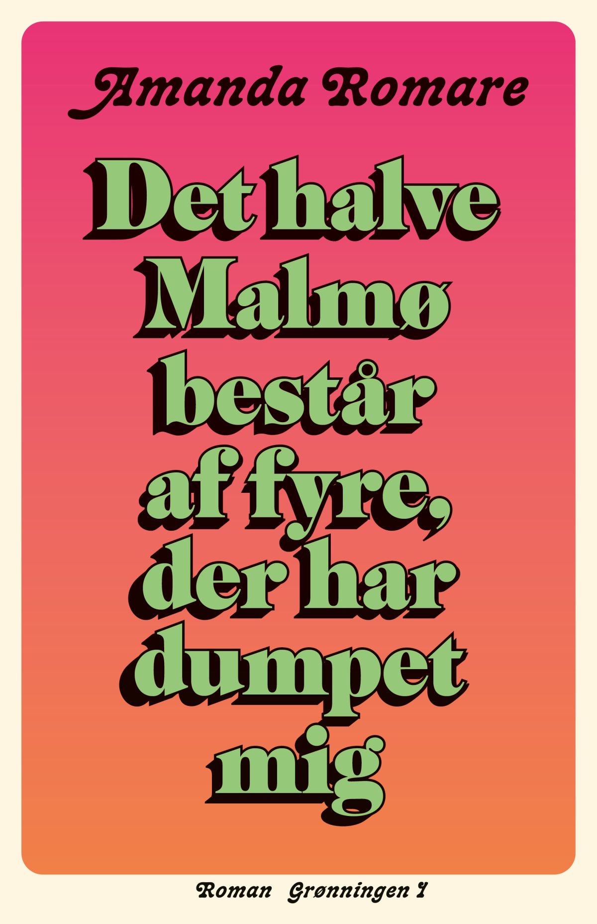 Amanda Romare, Det halve Malmø består af fyre, der har dumpet mig ...