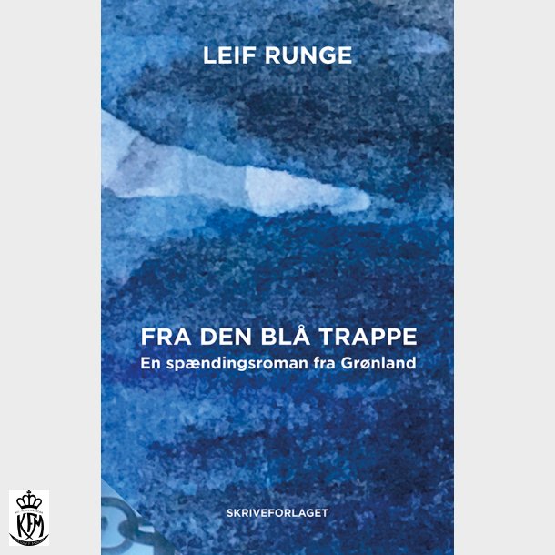 Leif Runge, Fra den blå trappe - En spændingsroman fra Grønland