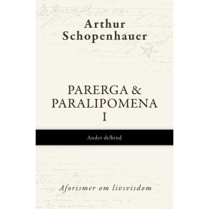 Arthur Schopenhauer, Parerga & Paralipomena I, Andet delbind - Aforismer om livsvisdom