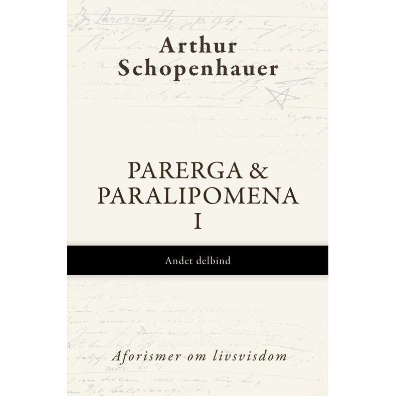 Arthur Schopenhauer, Parerga &amp; Paralipomena I, Andet delbind - Aforismer om livsvisdom