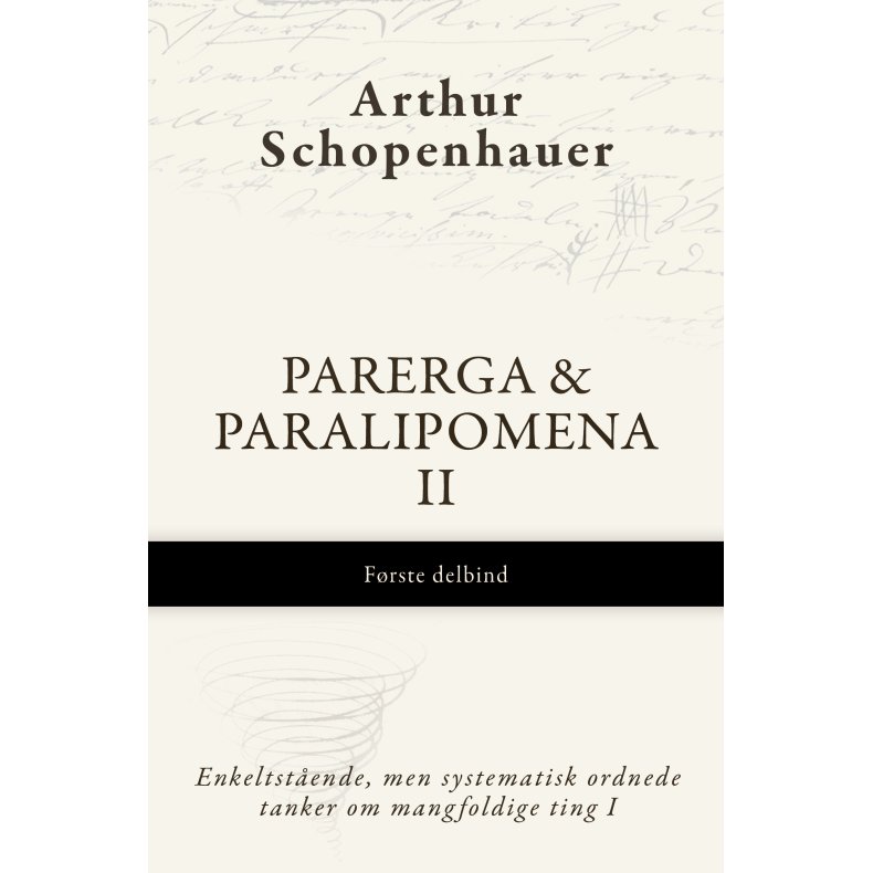 Arthur Schopenhauer, Parerga &amp; Paralipomena II, Frste delbind - Enkeltstende, men systematisk..