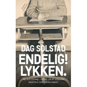 Dag Solstad, Endelig! Lykken - og mit fors�g, i 2022, p� at udholde smerten ved tidens rasen
