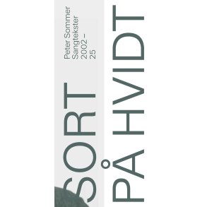 Peter Sommer, Sort p� hvidt - Sangtekster 2002-2025