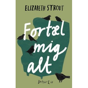 Elizabeth Strout, Fort�l mig alt