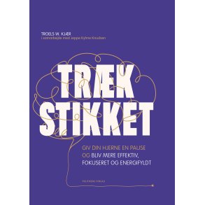 Troels W. Kj�r og Jeppe Kyhne Knudsen, Tr�k stikket - Giv din hjerne en pause og bliv mere effektiv, fokuseret og energifyldt