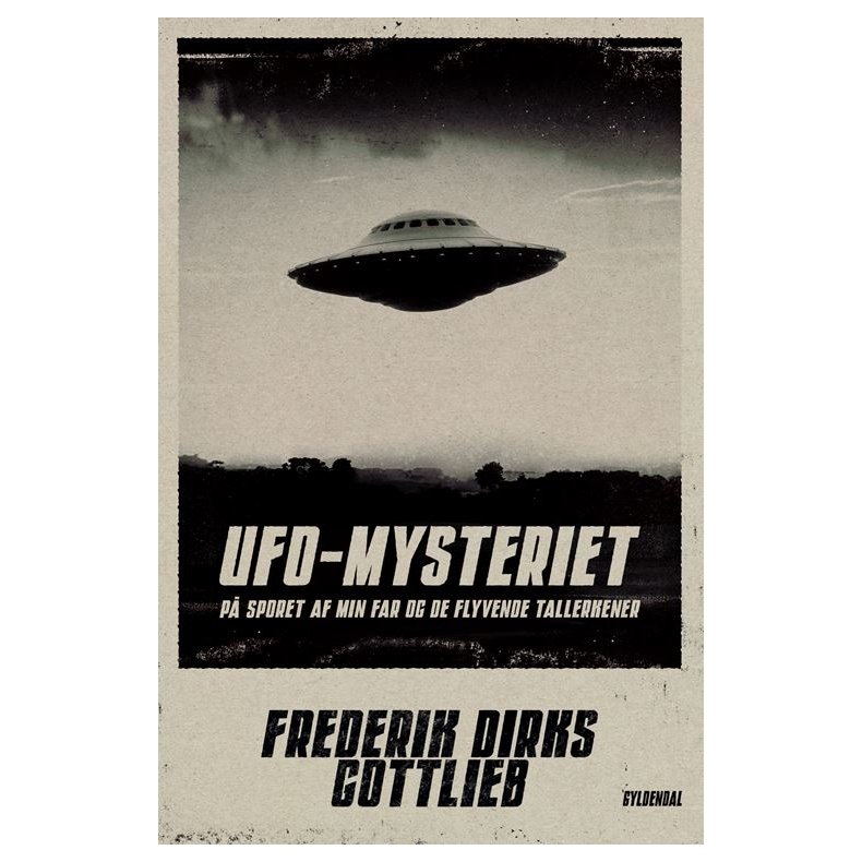 Frederik Dirks Gottlieb, UFO-Mysteriet - P sporet af min far og de flyvende tallerkener