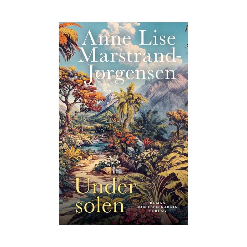 Anne Lise Marstrand-Jrgensen, Under solen - Roman over Det Gamle Testamente
