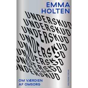Emma Holten, Underskud - Om vrdien af omsorg 