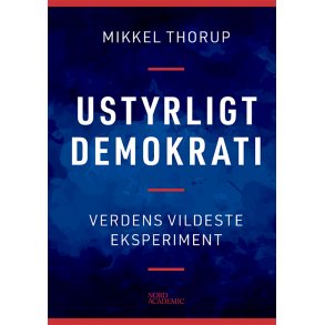 Mikkel Thorup, Ustyrligt demokrati - Verdens vildeste eksperiment