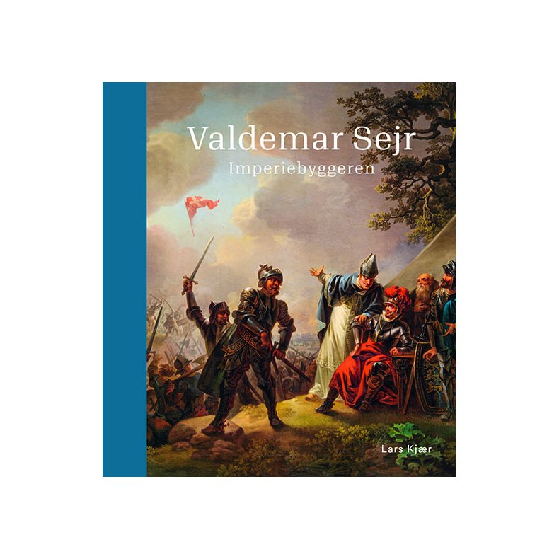 Lars Kjr, Valdemar Sejr - Imperiebyggeren