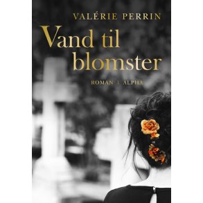 Valrie Perrin, Vand til blomster