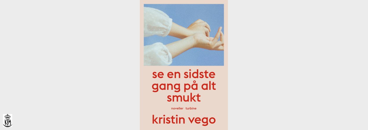 Kristin Vego, Se en sidste gang på alt smukt