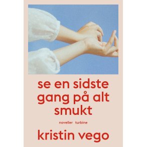 Kristin Vego, Se en sidste gang p alt smukt 