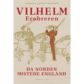 Anders Lundt Hansen, Vilhelm Erobreren - Da Norden mistede England