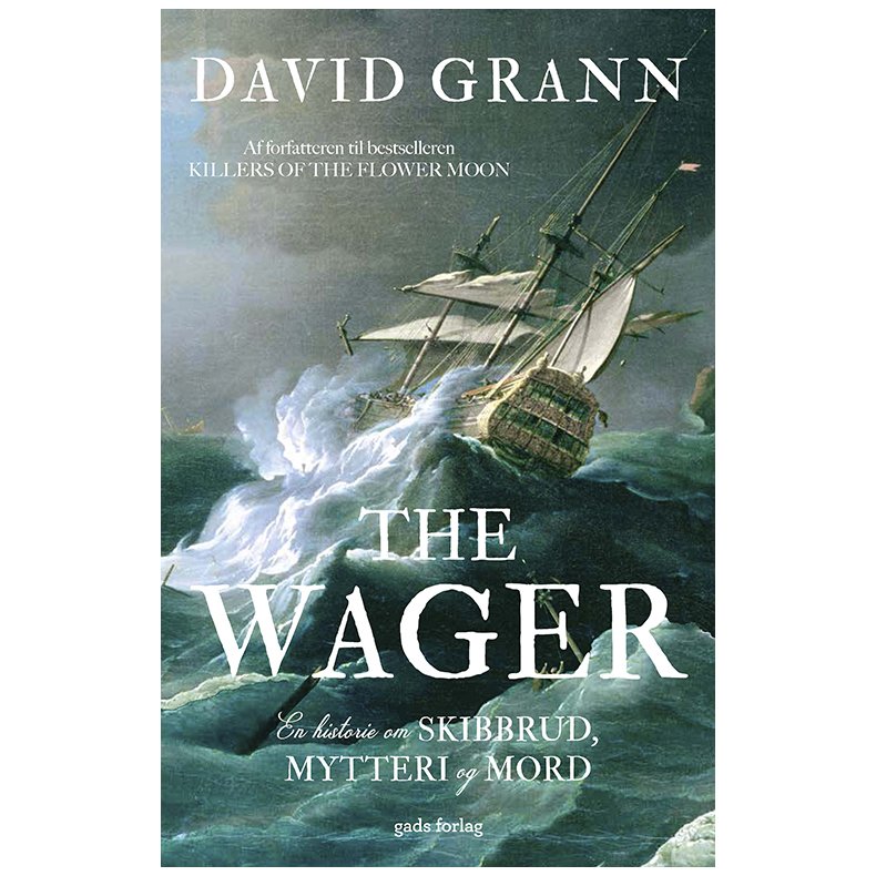 David Grann, The Wager - En historie om skibbrud, mytteri og mord